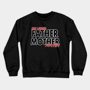 father and mother Crewneck Sweatshirt